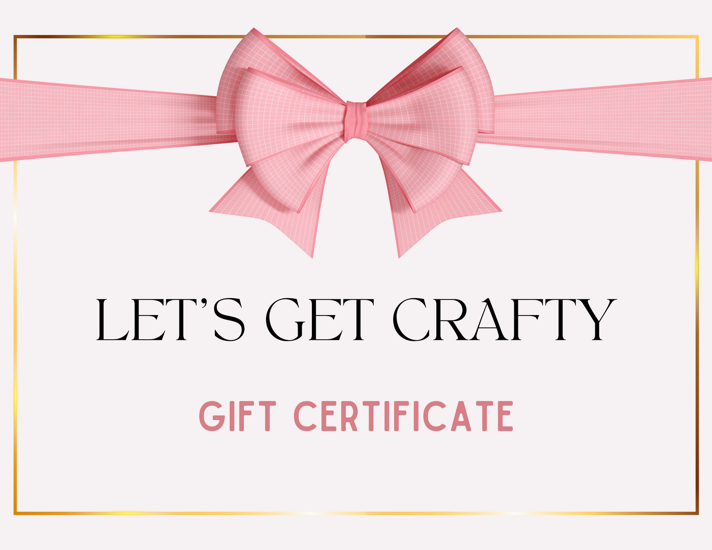 Let's Get Crafty Gift Certificate